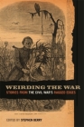 Weirding the War: Stories from the Civil War's Ragged Edges (Uncivil Wars) By Stephen Berry (Editor) Cover Image