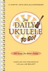 The Daily Ukulele: To Go!: Portable Edition Cover Image