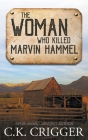 The Woman Who Killed Marvin Hammel By C. K. Crigger Cover Image