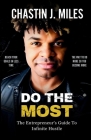 Do The Most: The Entrepreneur's Guide To Infinite Hustle Cover Image