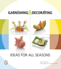 Garnishing & Decorating: Ideas for All Seasons Cover Image