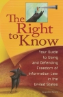 The Right to Know: Your Guide to Using and Defending Freedom of Information Law in the United States By Jacqueline Klosek Cover Image