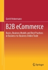 B2B Ecommerce: Basics, Business Models and Best Practices in Business-To-Business Online Trade Cover Image