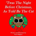 'Twas The Night Before Christmas, As Told By The Cat Cover Image