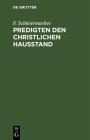 Predigten Den Christlichen Hausstand By F. Schleiermacher Cover Image