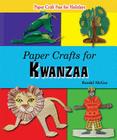 Paper Crafts for Kwanzaa (Paper Craft Fun for Holidays) Cover Image