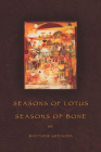 Seasons of Lotus, Seasons of Bone (American Poets Continuum #118) By Matthew Shenoda Cover Image