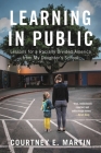 Learning in Public: Lessons for a Racially Divided America from My Daughter's School By Courtney E. Martin Cover Image
