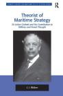 Theorist of Maritime Strategy: Sir Julian Corbett and his Contribution to Military and Naval Thought (Corbett Centre for Maritime Policy Studies) By J. J. Widen Cover Image