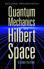 Quantum Mechanics in Hilbert Space (Dover Books on Physics) By Eduard Prugovecki Cover Image