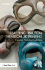 Teaching Practical Theatrical 3D Printing: Creating Props for Production Cover Image