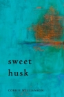 Sweet Husk By Corrie Williamson Cover Image