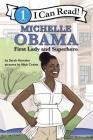 Michelle Obama: First Lady and Superhero: I Can Read Level 1 By Sarah Howden, Nick Craine (Illustrator) Cover Image