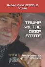 TRUMP vs. THE DEEP STATE: Recent Reflections of a Former US Spy & Marine Corps Officer By Robert David Steele Vivas Cover Image