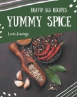 Bravo! 365 Yummy Spice Recipes: Explore Yummy Spice Cookbook NOW! By Loria Jennings Cover Image