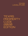 Texas Property Code 2020 Edition By Texas Legislature Cover Image