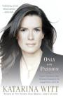 Only With Passion: Figure Skating's Most Winning Champion on Competition and Life By Katarina Witt Cover Image