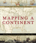 Mapping a Continent: Historical Atlas of North America, 1492-1814 Cover Image