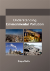 Understanding Environmental Pollution By Diego Wells (Editor) Cover Image