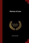 History of Lace By Bury Palliser Cover Image