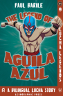 The Legend of Aguila Azul: Lucha Legends No.1, a Dual Language Chapter Book Cover Image