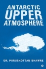 Antarctic Upper Atmosphere By Dr Purushottam Bhawre Cover Image