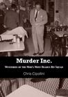 Murder Inc.: Mysteries of the Mob's Most Deadly Hit Squad By Chris Cippolini, Christian Cipollini Cover Image