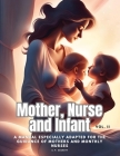 Mother, Nurse and Infant: A Manual Especially Adapted for the Guidance of Mothers and Monthly Nurses, Vol. II Cover Image