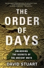 The Order of Days: Unlocking the Secrets of the Ancient Maya Cover Image