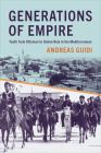 Generations of Empire: Youth from Ottoman to Italian Rule in the Mediterranean (Toronto Italian Studies) By Andreas Guidi Cover Image