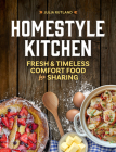 Homestyle Kitchen: Fresh and Timeless Comfort Food for Sharing By Julia Rutland Cover Image
