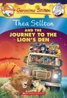 Thea Stilton and the Journey to the Lion's Den (Thea Stilton #17): A Geronimo Stilton Adventure Cover Image