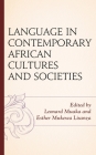 Language in Contemporary African Cultures and Societies By Leonard Muaka (Editor), Esther Mukewa Lisanza (Editor), Timothy T. Ajani (Contribution by) Cover Image