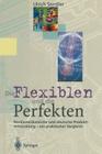 Die Flexiblen Und Die Perfekten: Nordamerikanische Und Deutsche Produktentwicklung -- Ein Praktischer Vergleich By Ulrich Sendler Cover Image