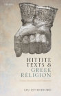 Hittite Texts and Greek Religion: Contact, Interaction, and Comparison By Ian Rutherford Cover Image