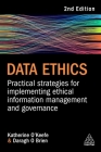 Data Ethics: Practical Strategies for Implementing Ethical Information Management and Governance Cover Image