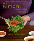 The Kimchi Chronicles: Korean Cooking for an American Kitchen: A Cookbook By Marja Vongerichten, Jean-Georges Vongerichten (Foreword by) Cover Image