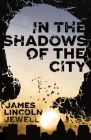 In the Shadows of the City By James Lincoln Jewell Cover Image