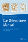 Das Osteoporose Manual: Biologie, Diagnostik, Prävention Und Therapie By Reiner Bartl, Christoph Bartl Cover Image