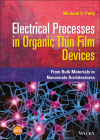Electrical Processes in Organic Thin Film Devices: From Bulk Materials to Nanoscale Architectures By Michael C. Petty Cover Image