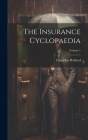 The Insurance Cyclopaedia; Volume 1 By Cornelius Walford Cover Image