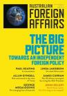 The Big Picture: Towards an Independent Foreign Policy: Australian Foreign Affairs; Issue 1 Cover Image