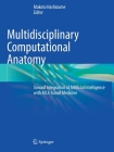 Multidisciplinary Computational Anatomy: Toward Integration of Artificial Intelligence with McA-Based Medicine By Makoto Hashizume (Editor) Cover Image