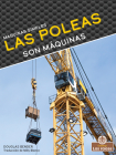 Las Poleas Son Máquinas (Pulleys Are Machines) Cover Image