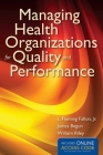 Managing Health Organizations for Quality and Performance with Access Code By L. Fleming Fallon, James W. Begun, William J. Riley Cover Image