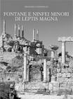 Fontane E Ninfei Minori Di Leptis Magna By Francesco Tomasello Cover Image
