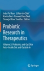 Probiotic Research in Therapeutics: Volume 3: Probiotics and Gut Skin Axis-Inside Out and Outside in By Indu Pal Kaur (Editor in Chief), Kavita Beri (Editor), Parneet Kaur Deol (Editor) Cover Image