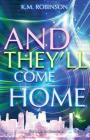 And They'll Come Home By K. M. Robinson Cover Image