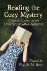 Reading the Cozy Mystery: Critical Essays on an Underappreciated Subgenre By Phyllis M. Betz (Editor) Cover Image