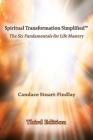 Spiritual Transformation Simplified(TM): The Six Fundamentals for Life Mastery By Candace Stuart-Findlay Cover Image
